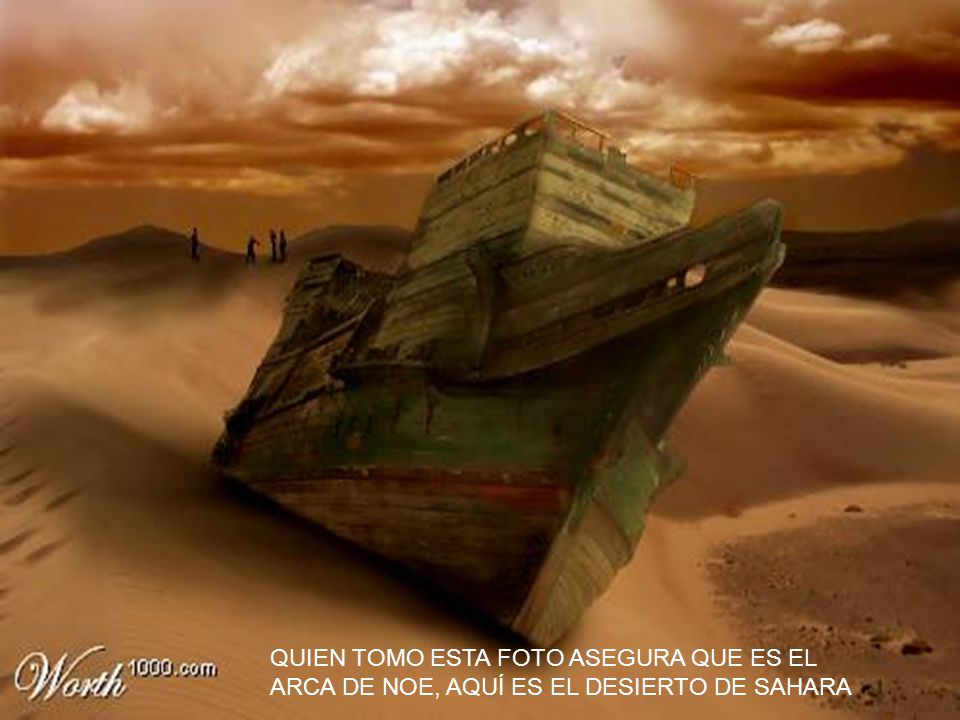 QUIEN TOMO ESTA FOTO ASEGURA QUE ES EL ARCA DE NOE, AQUÍ ES EL DESIERTO DE SAHARA
