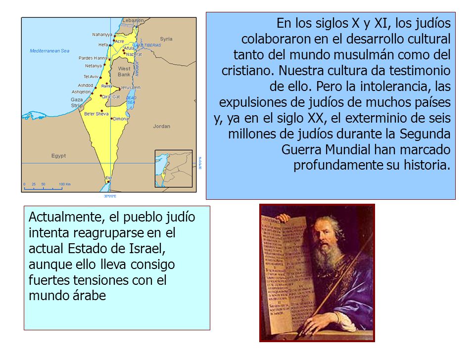 En los siglos X y XI, los judíos colaboraron en el desarrollo cultural tanto del mundo musulmán como del cristiano. Nuestra cultura da testimonio de ello. Pero la intolerancia, las expulsiones de judíos de muchos países y, ya en el siglo XX, el exterminio de seis millones de judíos durante la Segunda Guerra Mundial han marcado profundamente su historia.