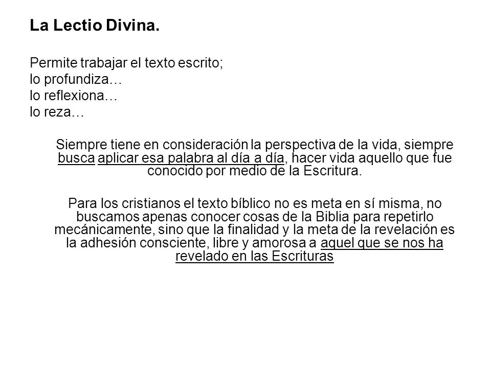 La Lectio Divina. Permite trabajar el texto escrito; lo profundiza…