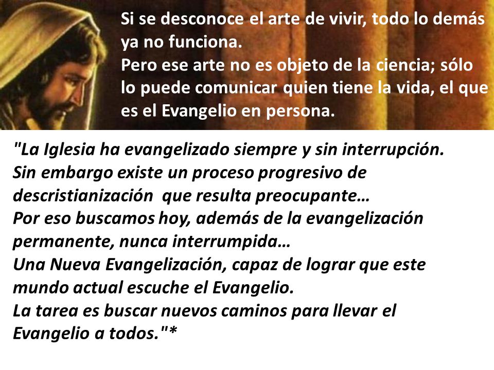 Si se desconoce el arte de vivir, todo lo demás ya no funciona