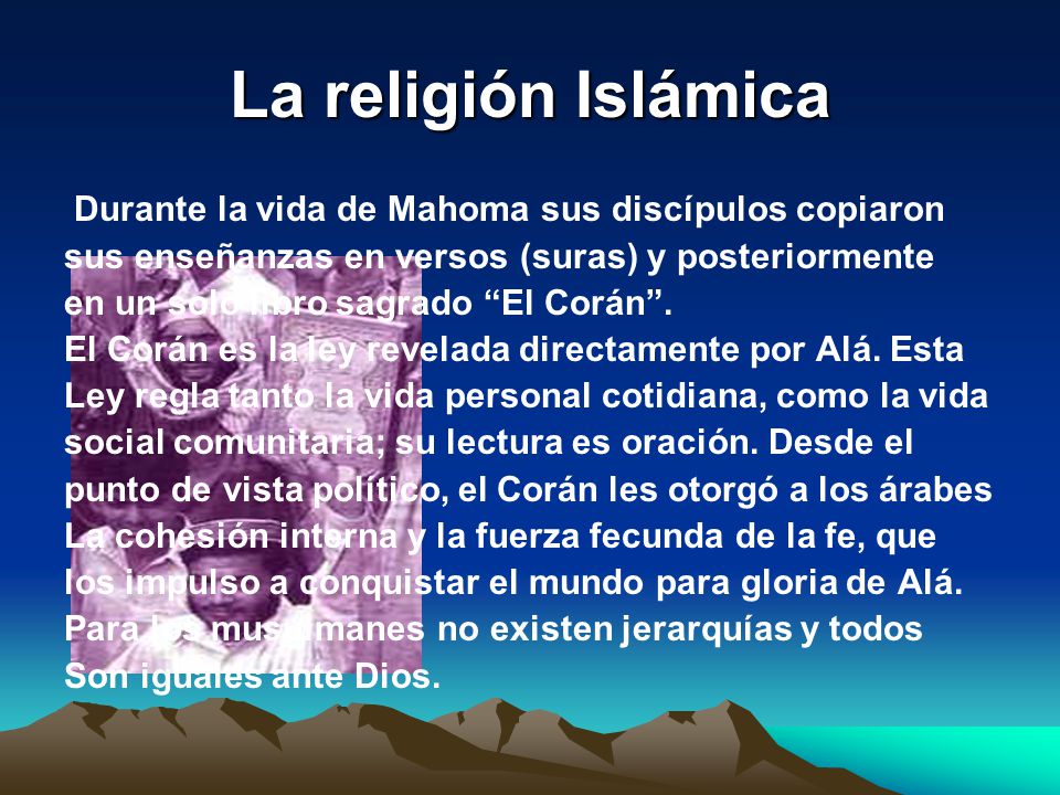 La religión Islámica Durante la vida de Mahoma sus discípulos copiaron