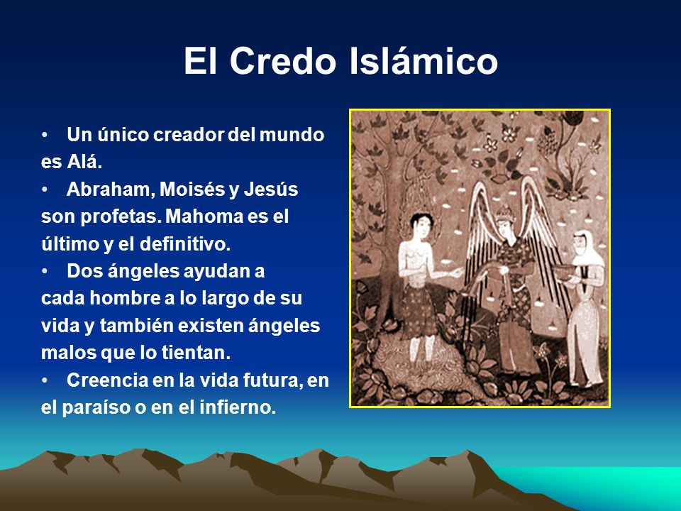 El Credo Islámico Un único creador del mundo es Alá.