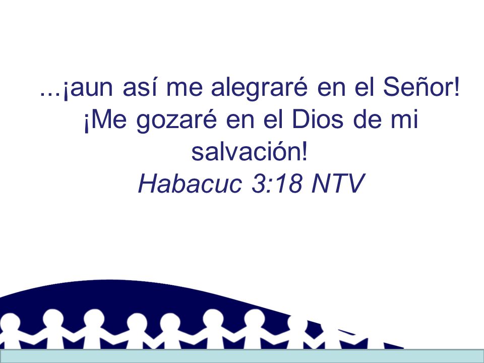 ...¡aun así me alegraré en el Señor! ¡Me gozaré en el Dios de mi salvación! Habacuc 3:18 NTV