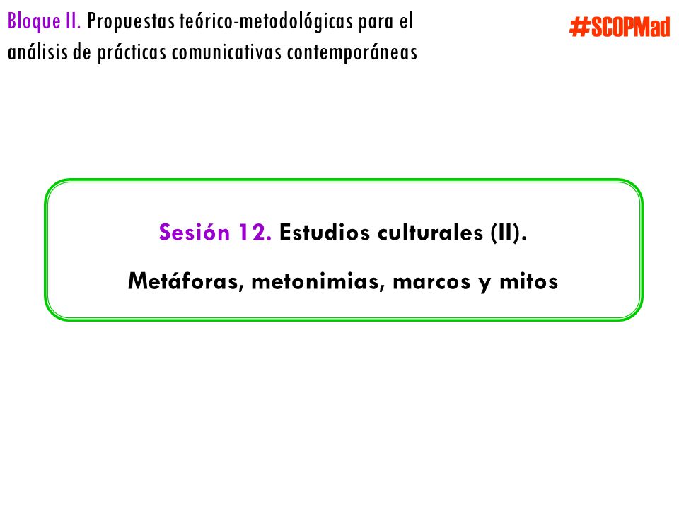 Bloque II. Propuestas teórico-metodológicas para el análisis de prácticas comunicativas contemporáneas