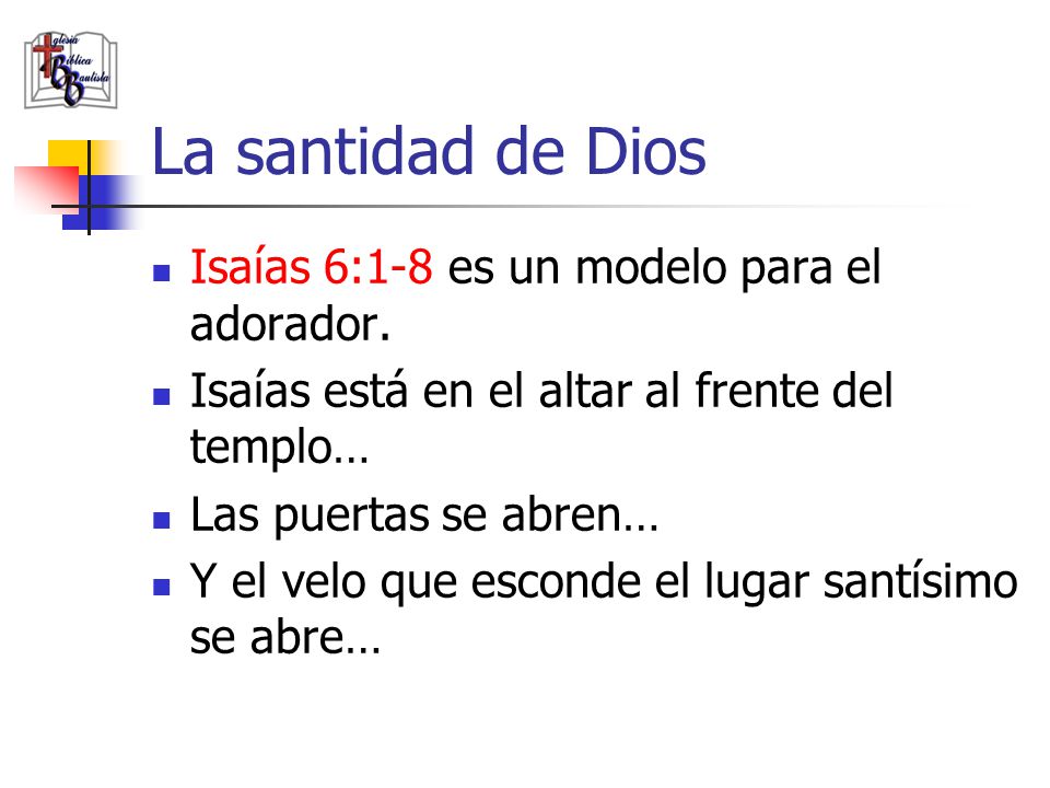 La santidad de Dios Isaías 6:1-8 es un modelo para el adorador.