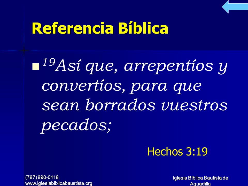 Referencia Bíblica 19Así que, arrepentíos y convertíos, para que sean borrados vuestros pecados; Hechos 3:19.