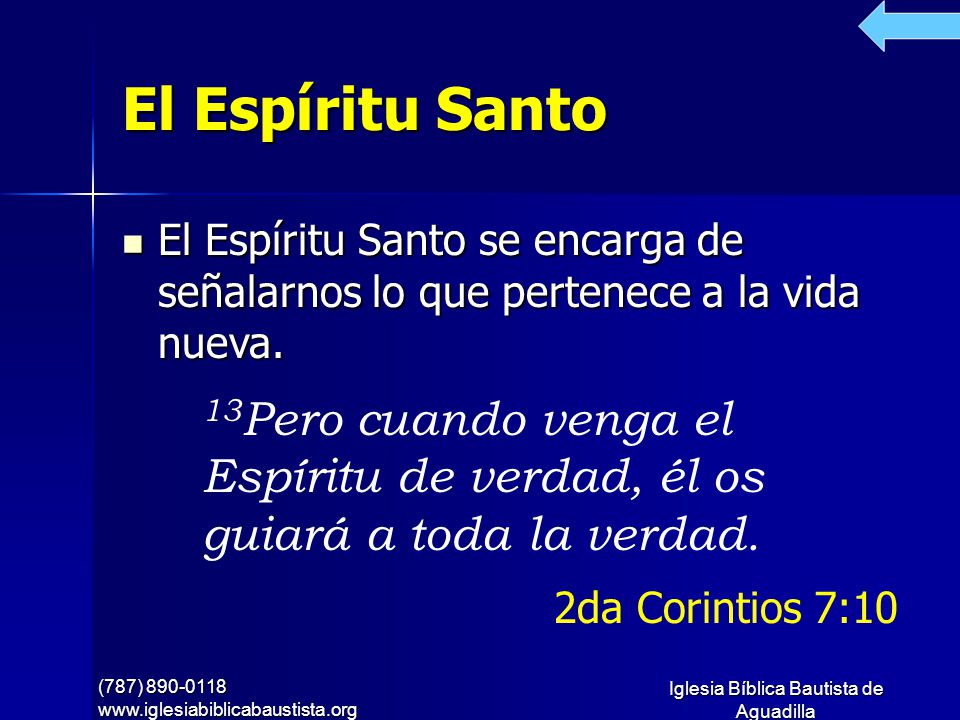 El Espíritu Santo El Espíritu Santo se encarga de señalarnos lo que pertenece a la vida nueva.