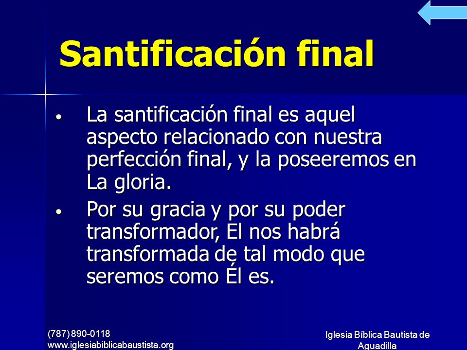 Santificación final La santificación final es aquel aspecto relacionado con nuestra perfección final, y la poseeremos en La gloria.