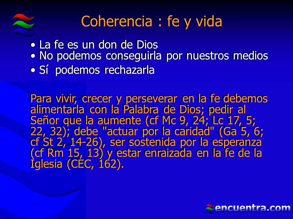 Coherencia : fe y vida La fe es un don de Dios