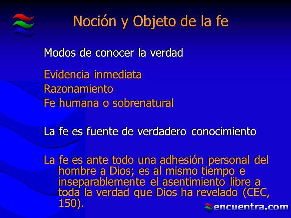 Noción y Objeto de la fe Modos de conocer la verdad
