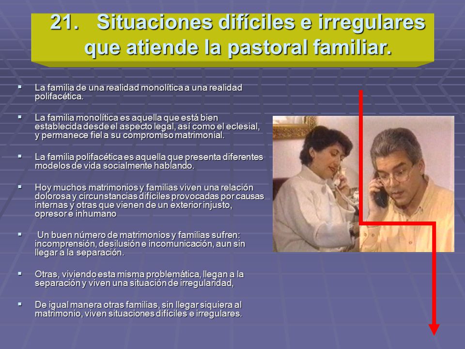 21. Situaciones difíciles e irregulares que atiende la pastoral familiar.