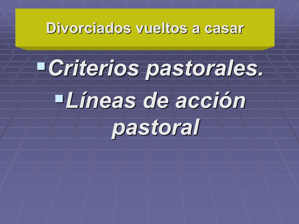 Divorciados vueltos a casar Líneas de acción pastoral