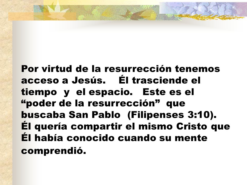 Por virtud de la resurrección tenemos acceso a Jesús