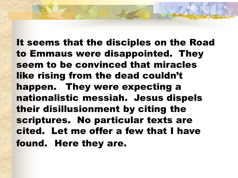 It seems that the disciples on the Road to Emmaus were disappointed