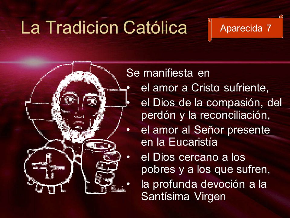 La Tradicion Católica Se manifiesta en el amor a Cristo sufriente,