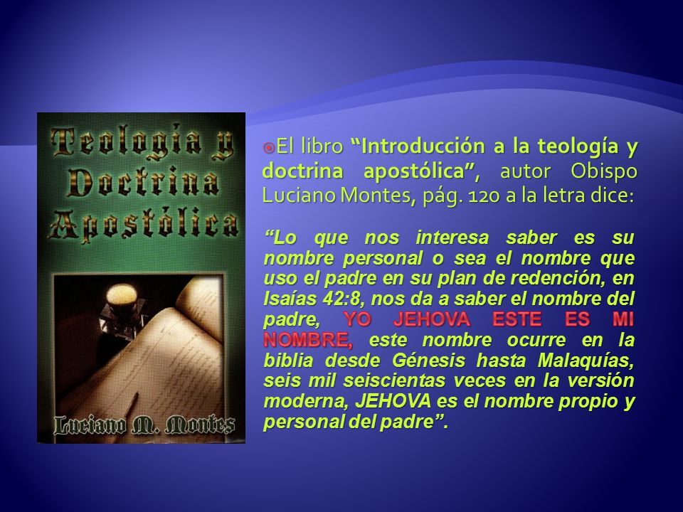 El libro Introducción a la teología y doctrina apostólica , autor Obispo Luciano Montes, pág. 120 a la letra dice: