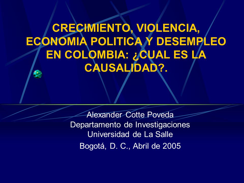 CRECIMIENTO, VIOLENCIA, ECONOMIA POLITICA Y DESEMPLEO EN COLOMBIA: ¿CUAL ES LA CAUSALIDAD .