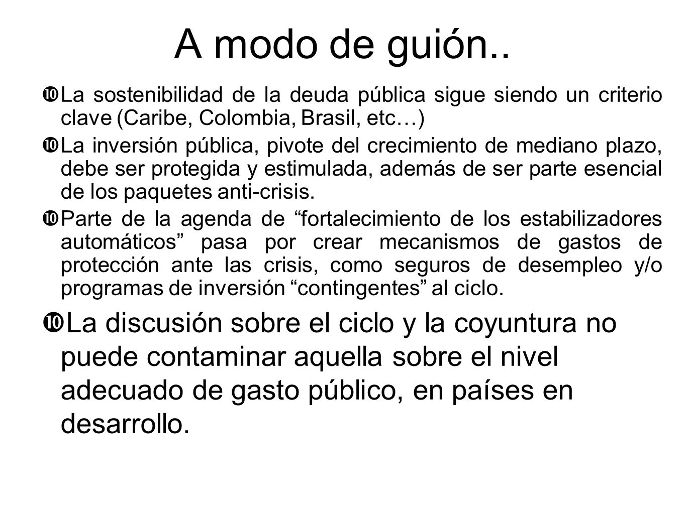 A modo de guión.. La sostenibilidad de la deuda pública sigue siendo un criterio clave (Caribe, Colombia, Brasil, etc…)