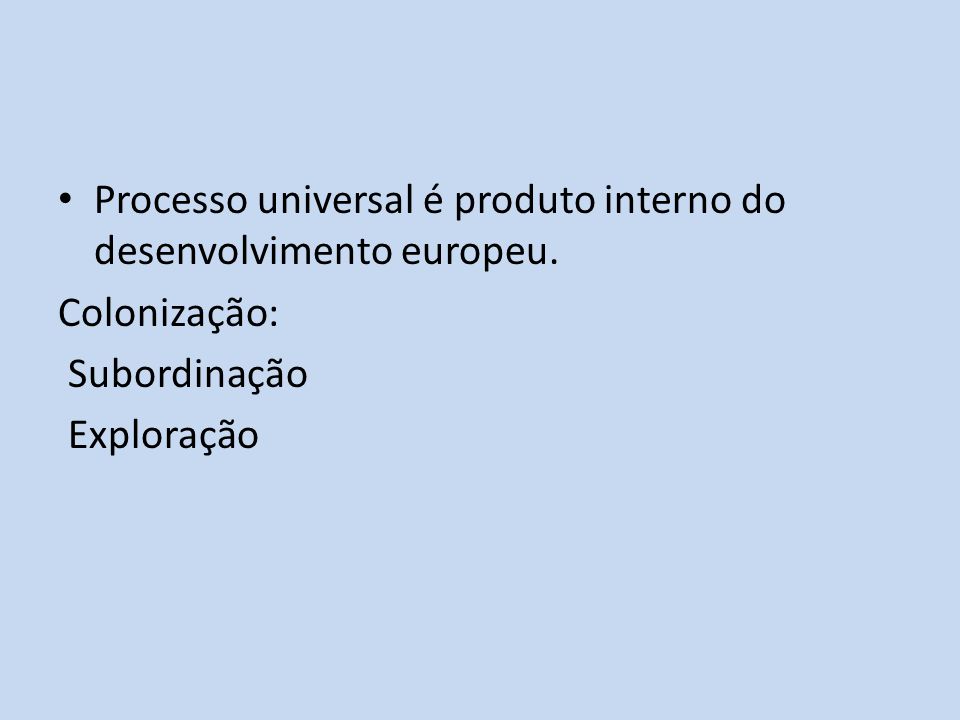 Processo universal é produto interno do desenvolvimento europeu.