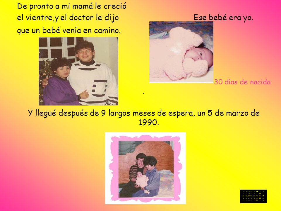 Y llegué después de 9 largos meses de espera, un 5 de marzo de 1990.