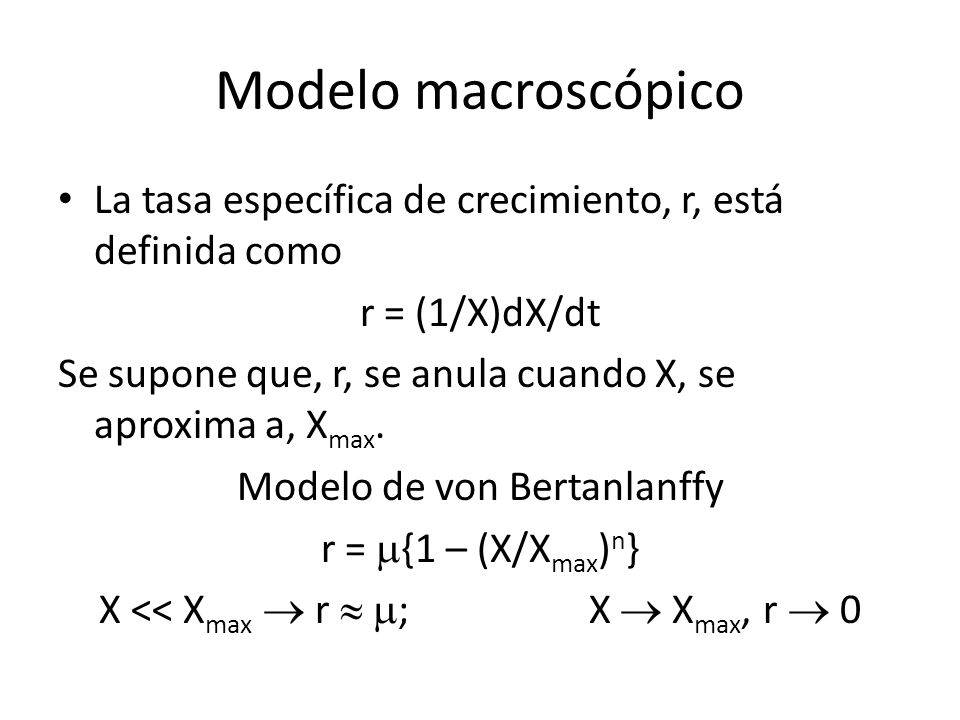 Modelo macroscópico La tasa específica de crecimiento, r, está definida como. r = (1/X)dX/dt.