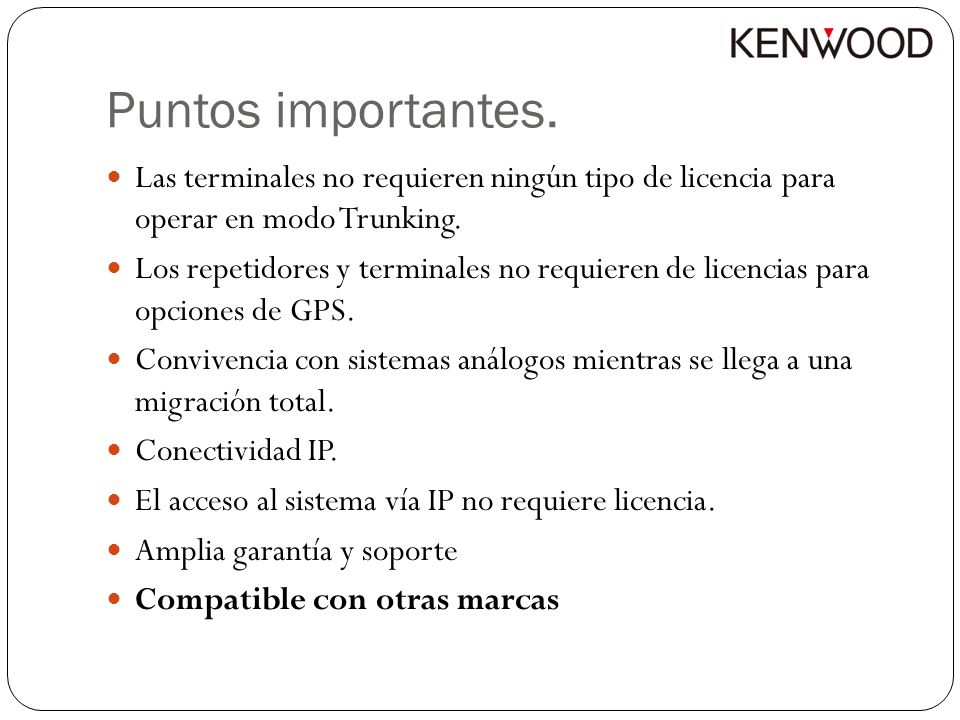 Puntos importantes. Las terminales no requieren ningún tipo de licencia para operar en modo Trunking.