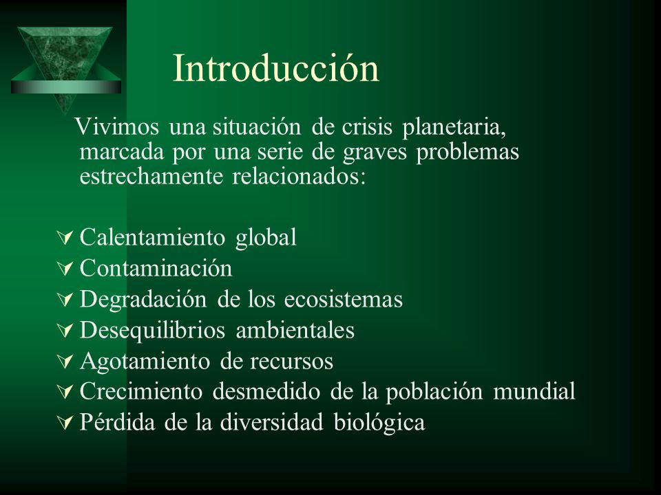 Introducción Vivimos una situación de crisis planetaria, marcada por una serie de graves problemas estrechamente relacionados:
