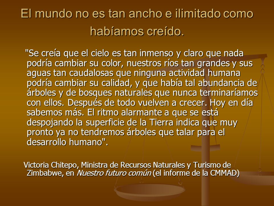 El mundo no es tan ancho e ilimitado como habíamos creído.