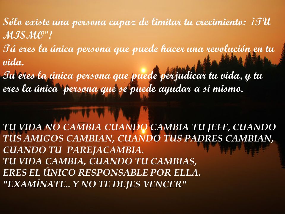 Sólo existe una persona capaz de limitar tu crecimiento: ¡TU MISMO !
