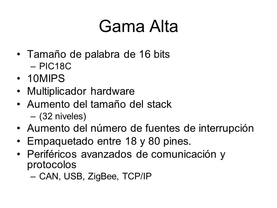 Gama Alta Tamaño de palabra de 16 bits 10MIPS Multiplicador hardware