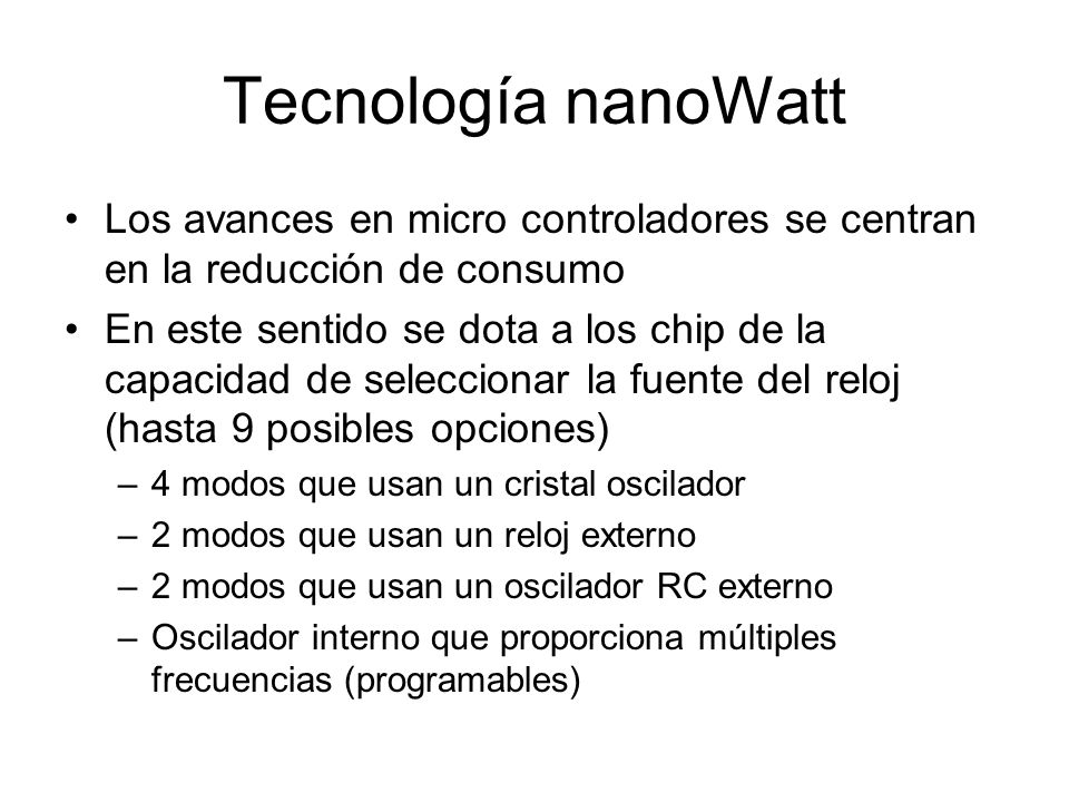 Tecnología nanoWatt Los avances en micro controladores se centran en la reducción de consumo.