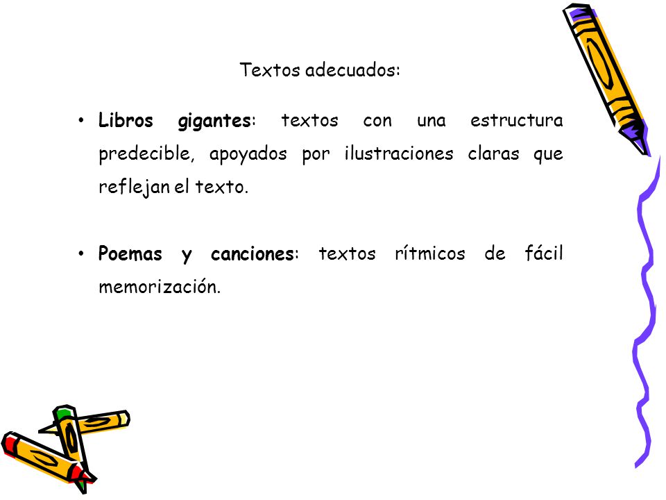 Textos adecuados: Libros gigantes: textos con una estructura predecible, apoyados por ilustraciones claras que reflejan el texto.