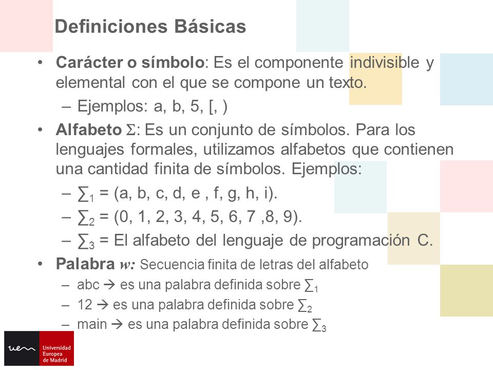 Definiciones Básicas Carácter o símbolo: Es el componente indivisible y elemental con el que se compone un texto.