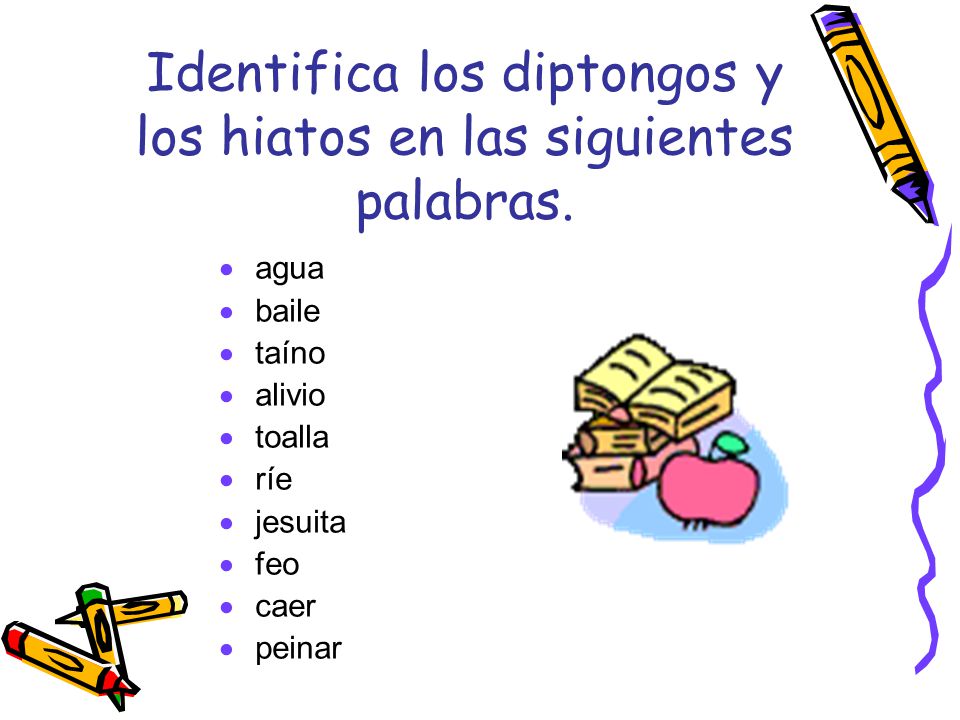 Identifica los diptongos y los hiatos en las siguientes palabras.