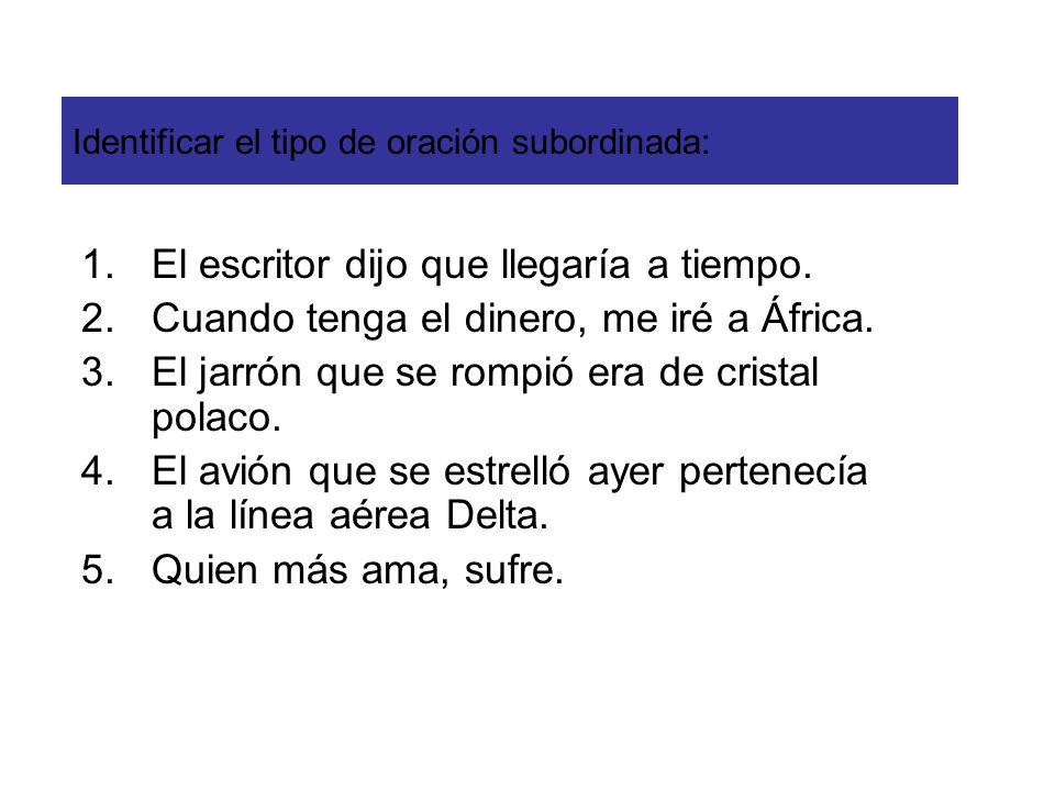 Identificar el tipo de oración subordinada: