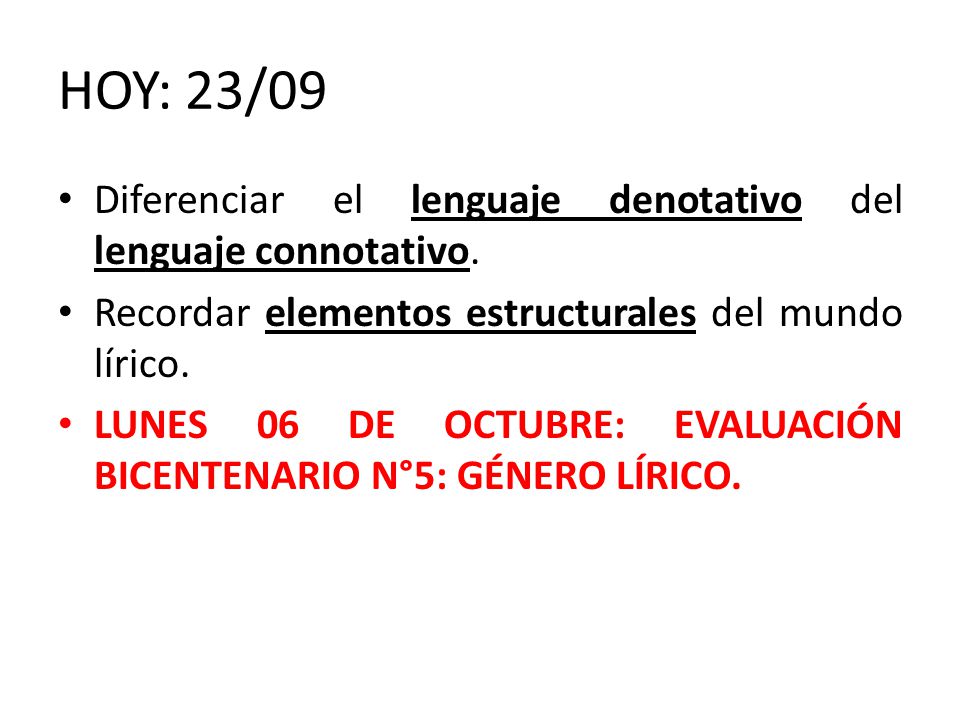 HOY: 23/09 Diferenciar el lenguaje denotativo del lenguaje connotativo. Recordar elementos estructurales del mundo lírico.