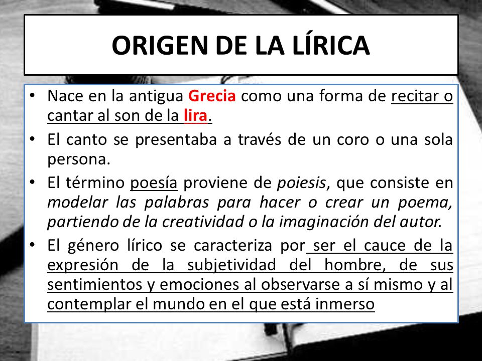 ORIGEN DE LA LÍRICA Nace en la antigua Grecia como una forma de recitar o cantar al son de la lira.
