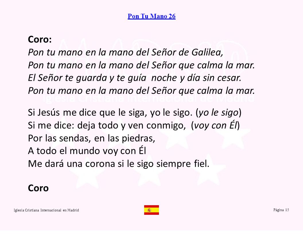 Pon tu mano en la mano del Señor de Galilea,