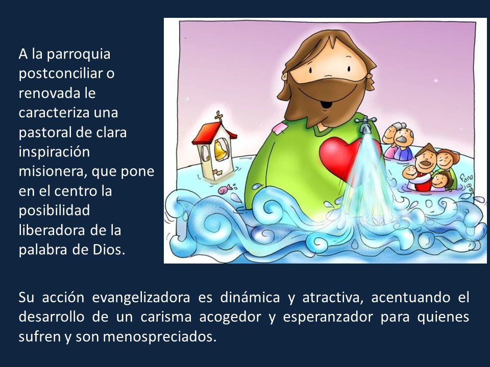 A la parroquia postconciliar o renovada le caracteriza una pastoral de clara inspiración misionera, que pone en el centro la posibilidad liberadora de la palabra de Dios.
