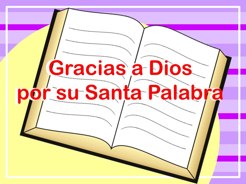 Gracias a Dios por su Santa Palabra Gracias a Dios por su Santa Palabra