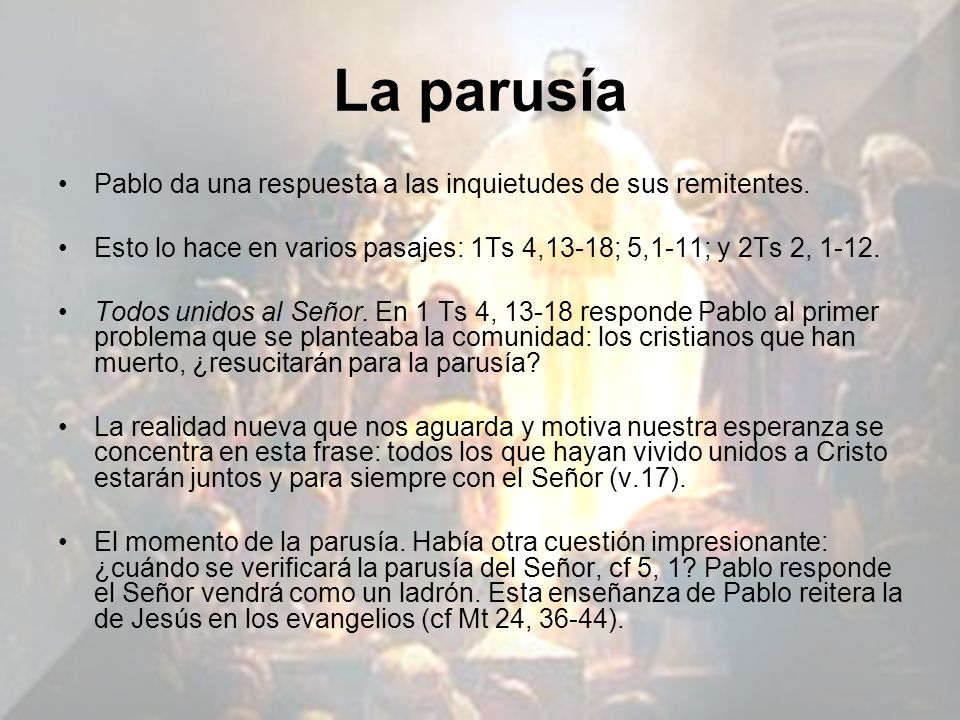 La parusía Pablo da una respuesta a las inquietudes de sus remitentes.