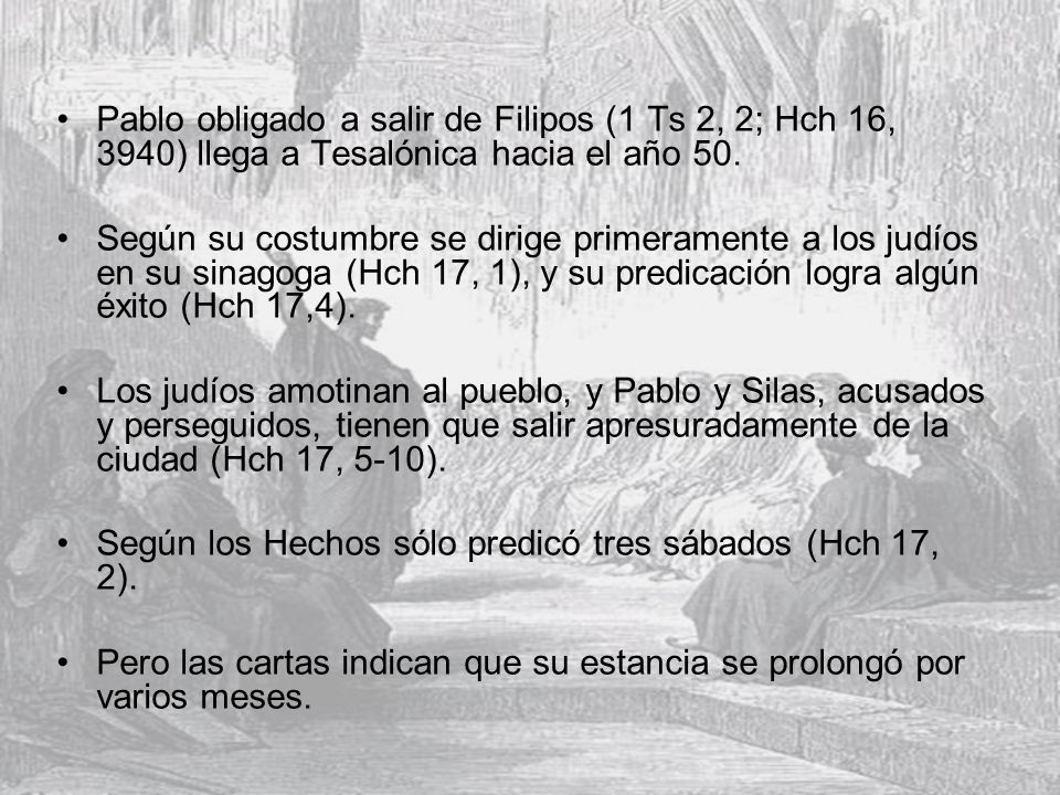 Pablo obligado a salir de Filipos (1 Ts 2, 2; Hch 16, 3940) llega a Tesalónica hacia el año 50.