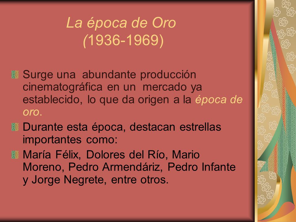La época de Oro ( ) Surge una abundante producción cinematográfica en un mercado ya establecido, lo que da origen a la época de oro.
