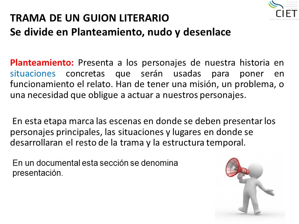 TRAMA DE UN GUION LITERARIO Se divide en Planteamiento, nudo y desenlace