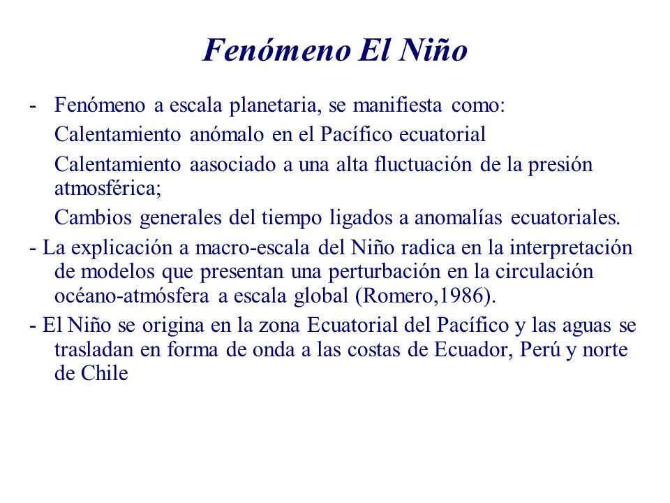 Fenómeno El Niño Fenómeno a escala planetaria, se manifiesta como: