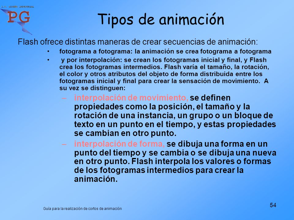 Tipos de animación Flash ofrece distintas maneras de crear secuencias de animación:
