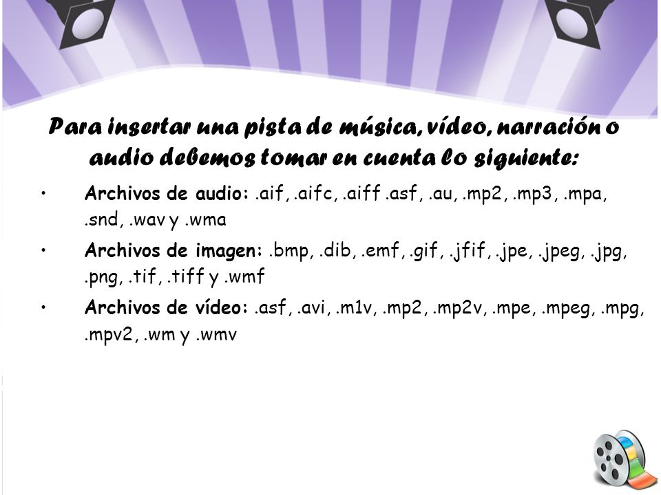 Para insertar una pista de música, vídeo, narración o audio debemos tomar en cuenta lo siguiente: