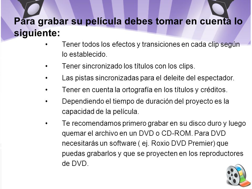 Para grabar su película debes tomar en cuenta lo siguiente: