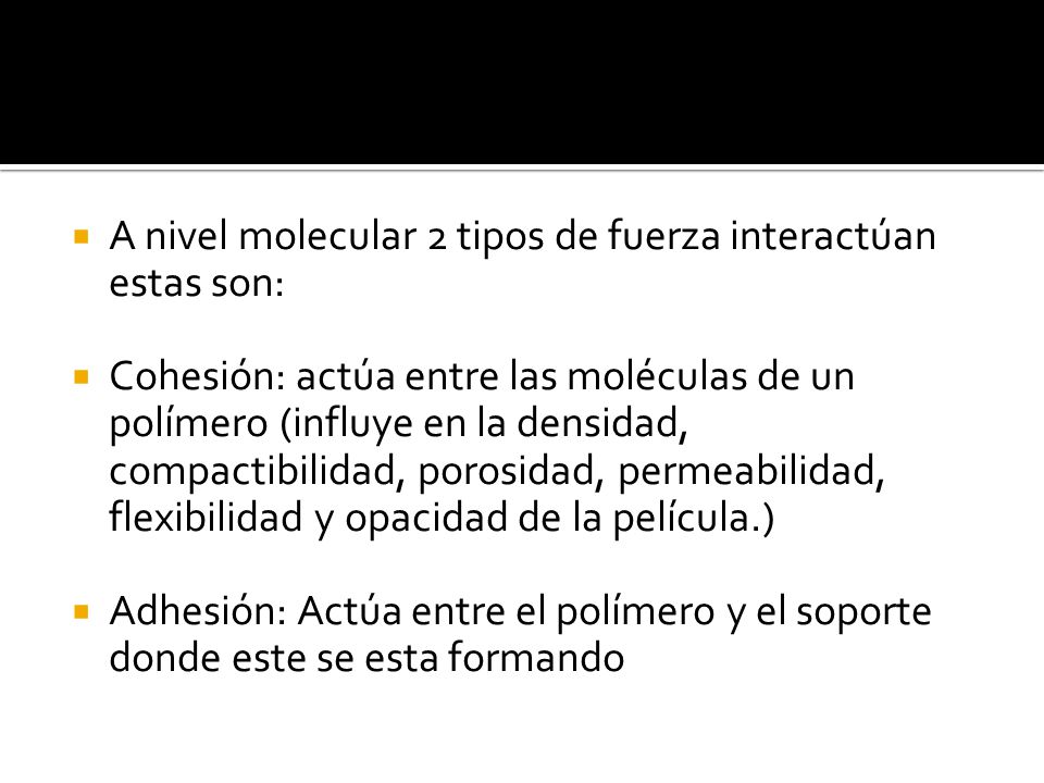 A nivel molecular 2 tipos de fuerza interactúan estas son: