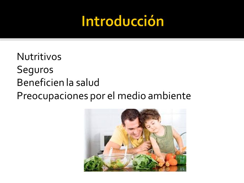 Introducción Nutritivos Seguros Beneficien la salud Preocupaciones por el medio ambiente